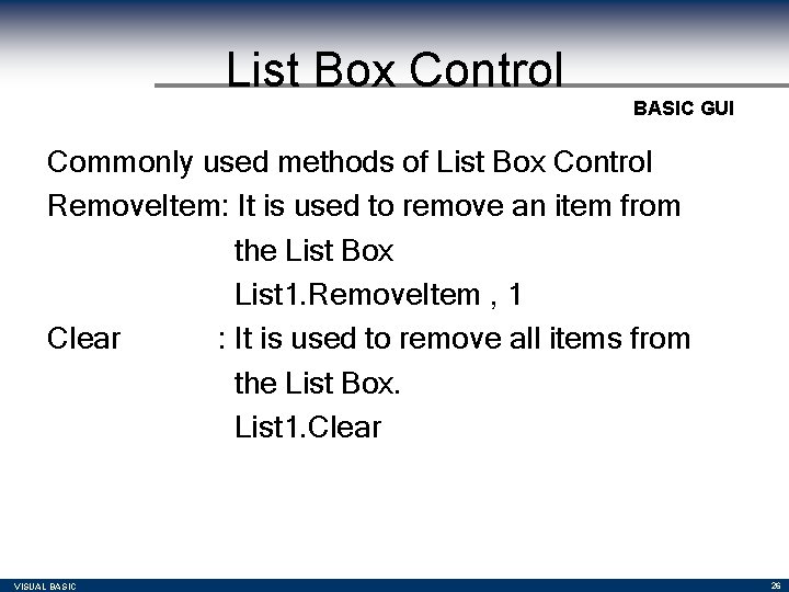 List Box Control BASIC GUI Commonly used methods of List Box Control Remove. Item: List Box Control BASIC GUI Commonly used methods of List Box Control Remove. Item: