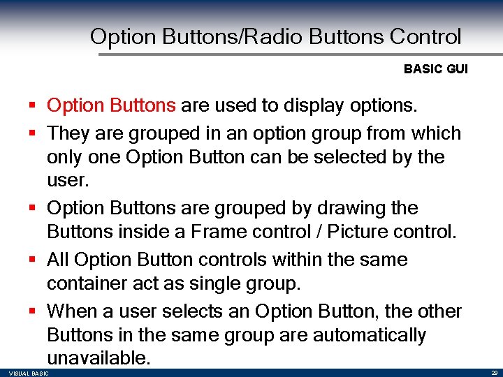Option Buttons/Radio Buttons Control BASIC GUI § Option Buttons are used to display options. Option Buttons/Radio Buttons Control BASIC GUI § Option Buttons are used to display options.