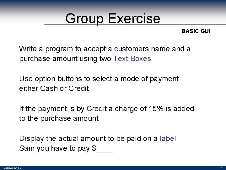 Group Exercise BASIC GUI Write a program to accept a customers name and a Group Exercise BASIC GUI Write a program to accept a customers name and a