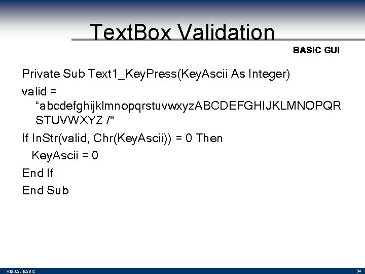 Text. Box Validation BASIC GUI Private Sub Text 1_Key. Press(Key. Ascii As Integer) valid Text. Box Validation BASIC GUI Private Sub Text 1_Key. Press(Key. Ascii As Integer) valid