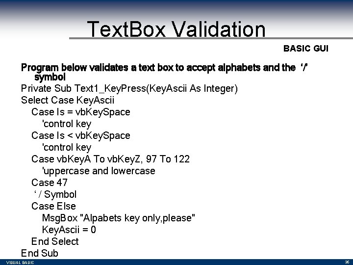 Text. Box Validation BASIC GUI Program below validates a text box to accept alphabets Text. Box Validation BASIC GUI Program below validates a text box to accept alphabets