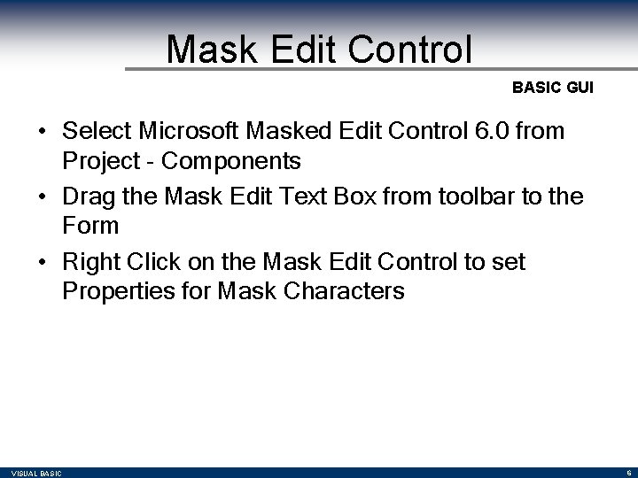 Mask Edit Control BASIC GUI • Select Microsoft Masked Edit Control 6. 0 from Mask Edit Control BASIC GUI • Select Microsoft Masked Edit Control 6. 0 from