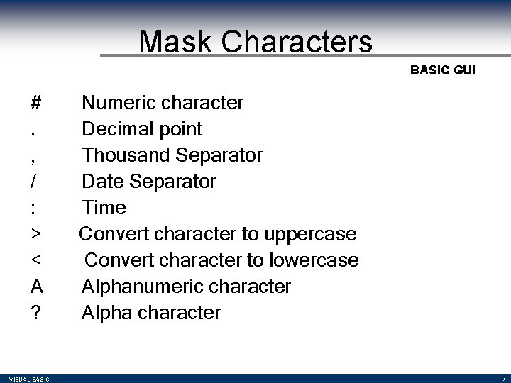 Mask Characters BASIC GUI #. , / : > < A ? VISUAL BASIC Mask Characters BASIC GUI #. , / : > < A ? VISUAL BASIC