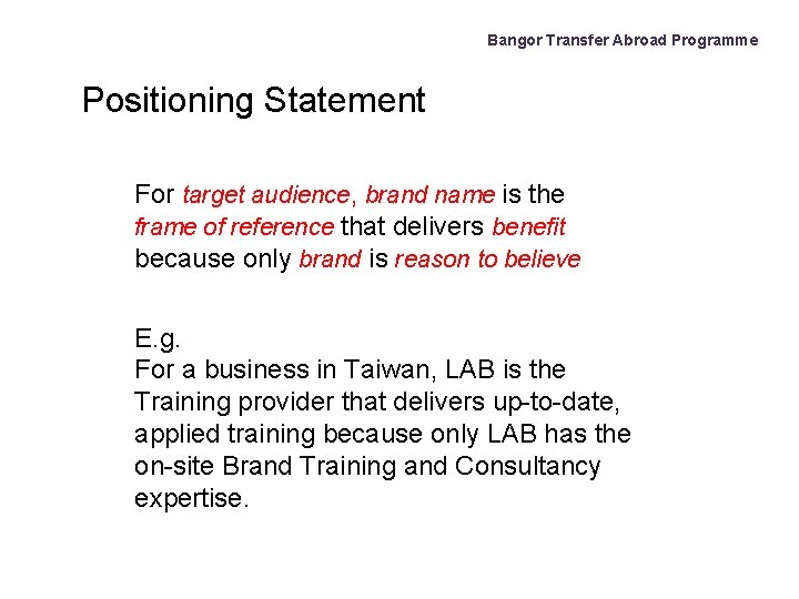 Bangor Transfer Abroad Programme Positioning Statement For target audience, brand name is the frame