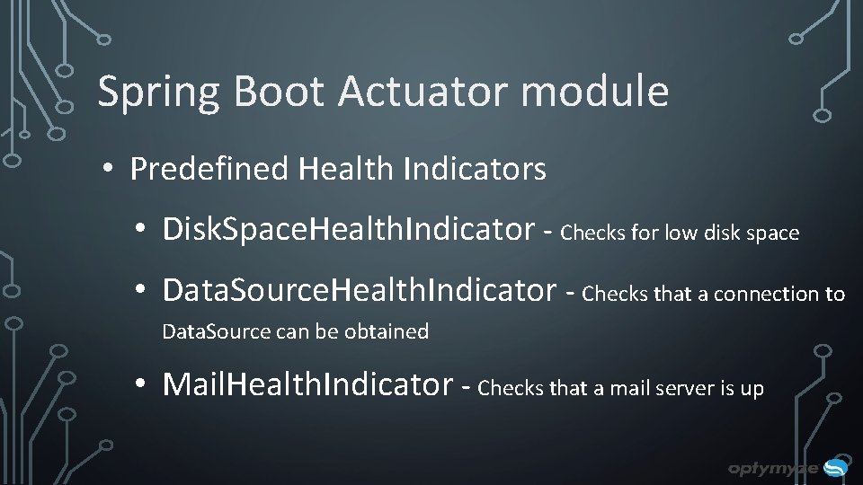 Spring Boot Actuator module • Predefined Health Indicators • Disk. Space. Health. Indicator - Spring Boot Actuator module • Predefined Health Indicators • Disk. Space. Health. Indicator -
