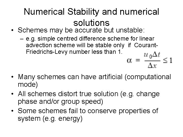 Numerical Stability and numerical solutions • Schemes may be accurate but unstable: – e.