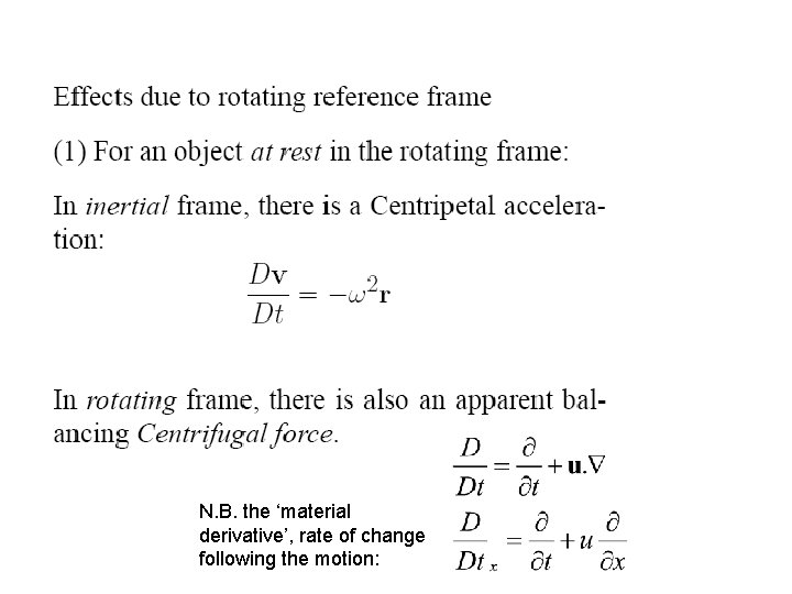 N. B. the ‘material derivative’, rate of change following the motion: 