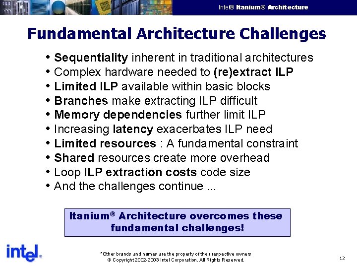 Intel® Itanium® Architecture Intel Confidential Fundamental Architecture Challenges • • • Sequentiality inherent in
