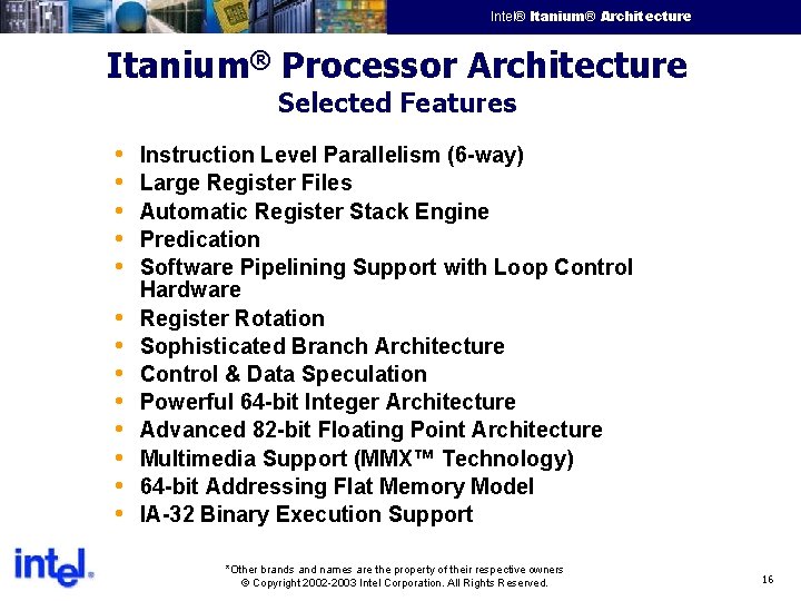Intel® Itanium® Architecture Intel Confidential Itanium® Processor Architecture Selected Features • • • •