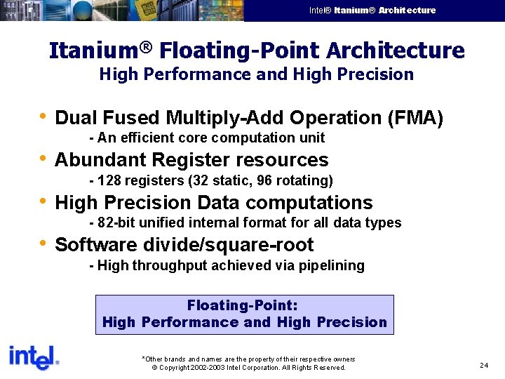 Intel® Itanium® Architecture Intel Confidential Itanium® Floating-Point Architecture High Performance and High Precision •