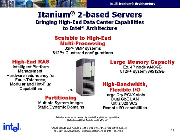Intel® Itanium® Architecture Intel Confidential Itanium® 2 -based Servers Bringing High-End Data Center Capabilities
