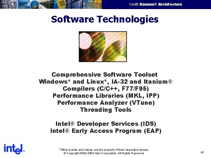 Intel® Itanium® Architecture Intel Confidential Software Technologies Comprehensive Software Toolset Windows* and Linux*, IA-32