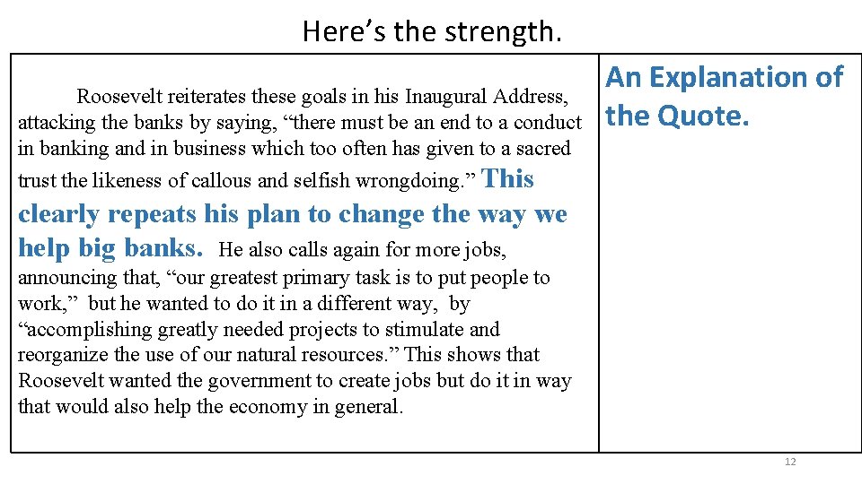Here’s the strength. Roosevelt reiterates these goals in his Inaugural Address, attacking the banks
