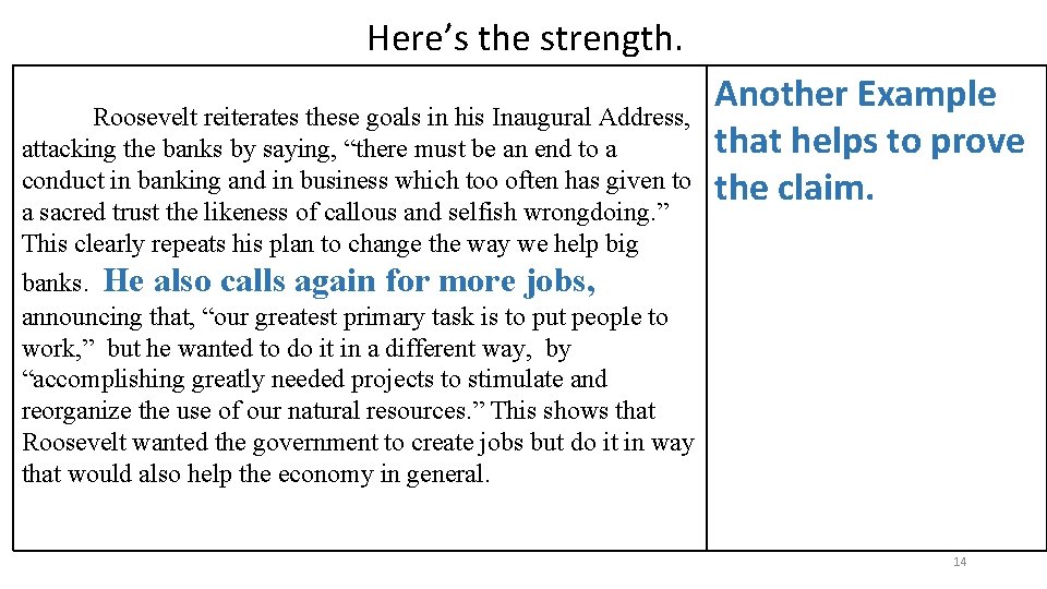 Here’s the strength. Roosevelt reiterates these goals in his Inaugural Address, attacking the banks