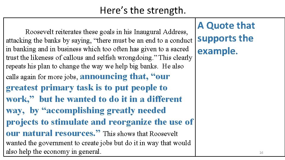 Here’s the strength. Roosevelt reiterates these goals in his Inaugural Address, attacking the banks