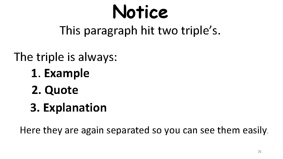 Notice This paragraph hit two triple’s. The triple is always: 1. Example 2. Quote