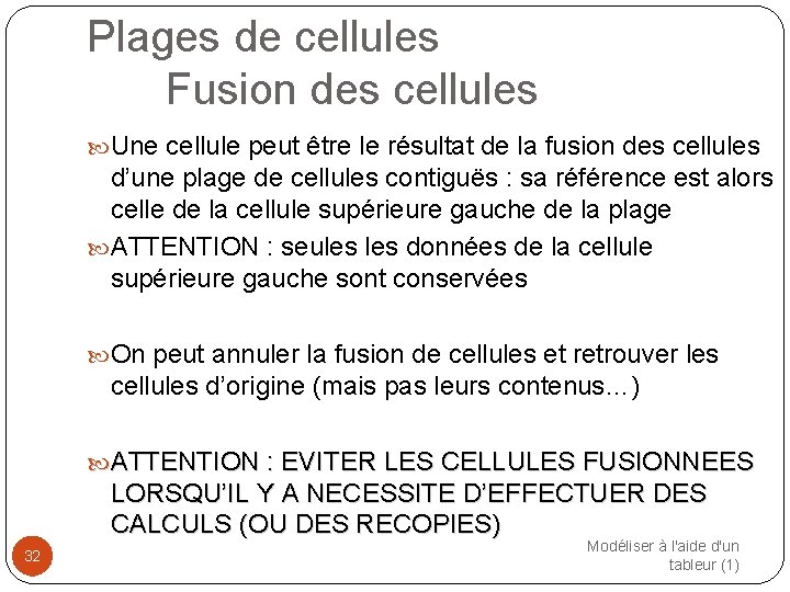 Plages de cellules Fusion des cellules Une cellule peut être le résultat de la