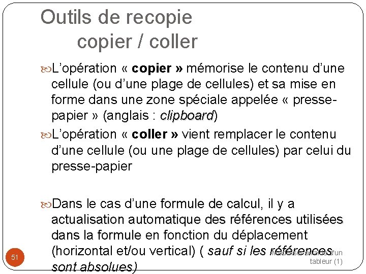 Outils de recopier / coller L’opération « copier » mémorise le contenu d’une cellule