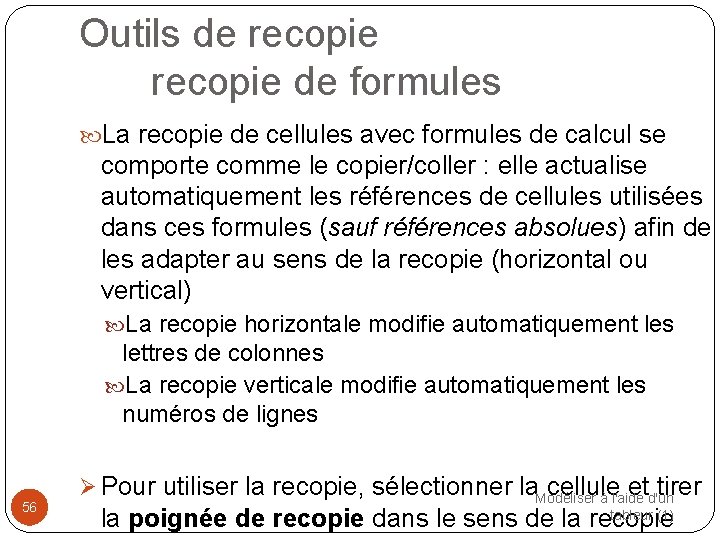 Outils de recopie de formules La recopie de cellules avec formules de calcul se