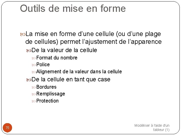 Outils de mise en forme La mise en forme d’une cellule (ou d’une plage