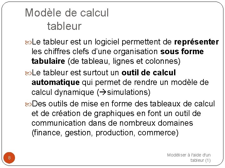 Modèle de calcul tableur Le tableur est un logiciel permettent de représenter les chiffres