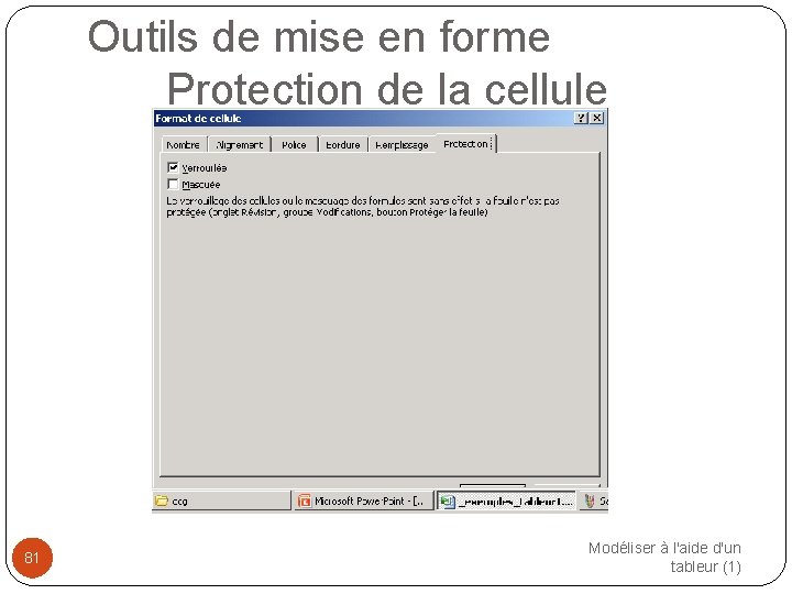 Outils de mise en forme Protection de la cellule 81 Modéliser à l'aide d'un