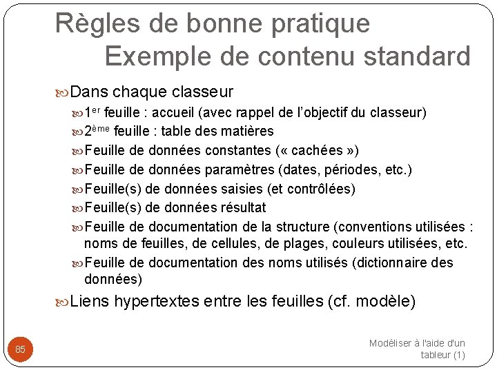 Règles de bonne pratique Exemple de contenu standard Dans chaque classeur 1 er feuille