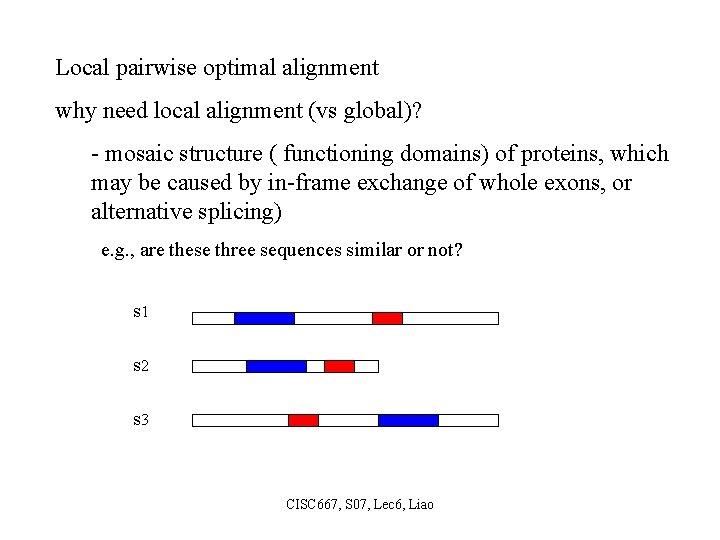 Local pairwise optimal alignment why need local alignment (vs global)? - mosaic structure (