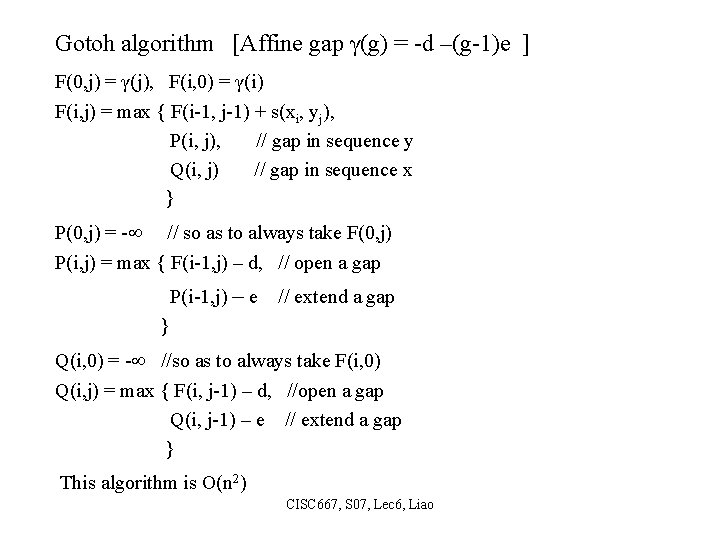 Gotoh algorithm [Affine gap γ(g) = -d –(g-1)e ] F(0, j) = γ(j), F(i,