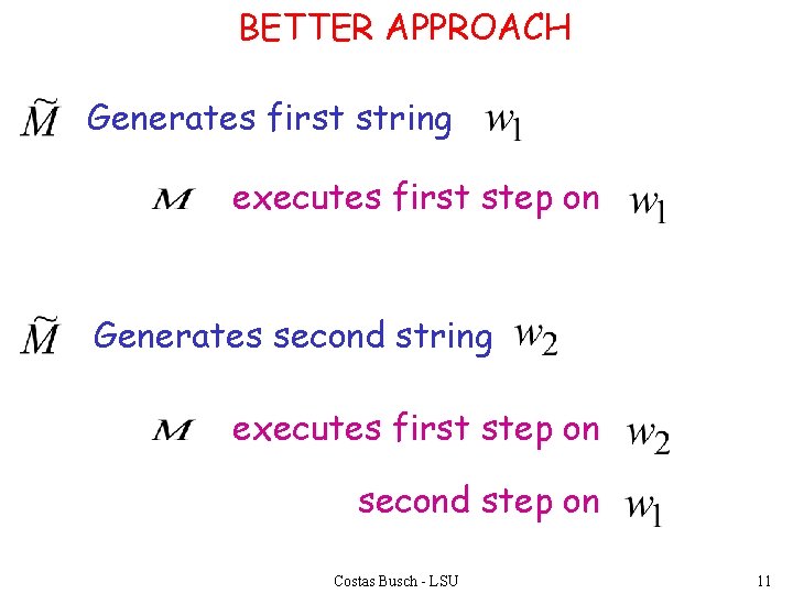 BETTER APPROACH Generates first string executes first step on Generates second string executes first