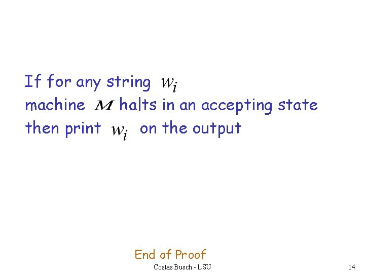 If for any string machine halts in an accepting state then print on the