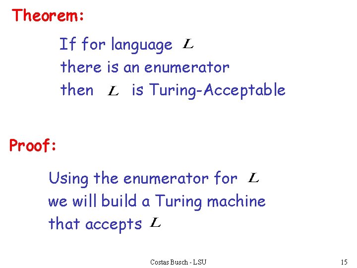 Theorem: If for language there is an enumerator then is Turing-Acceptable Proof: Using the