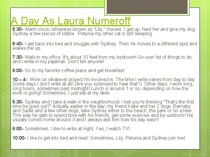 A Day As Laura Numeroff 6: 30 - Alarm clock, otherwise known as "Lily,