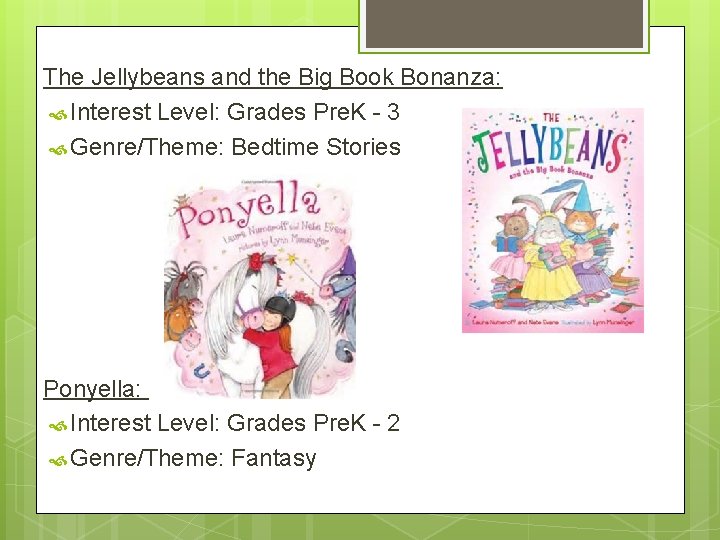 The Jellybeans and the Big Book Bonanza: Interest Level: Grades Pre. K - 3