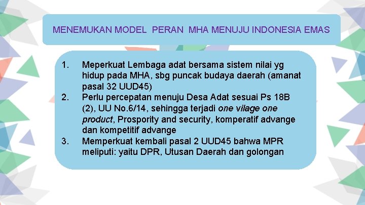 MENEMUKAN MODEL PERAN MHA MENUJU INDONESIA EMAS 1. 2. 3. Meperkuat Lembaga adat bersama