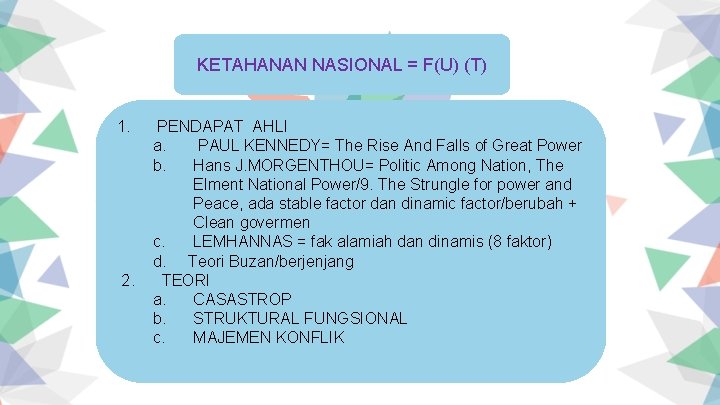 KETAHANAN NASIONAL = F(U) (T) 1. 2. PENDAPAT AHLI a. PAUL KENNEDY= The Rise