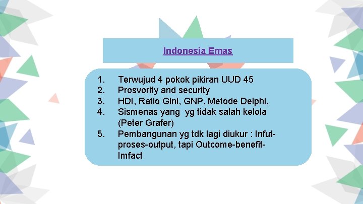 Indonesia Emas 1. 2. 3. 4. 5. Terwujud 4 pokok pikiran UUD 45 Prosvority