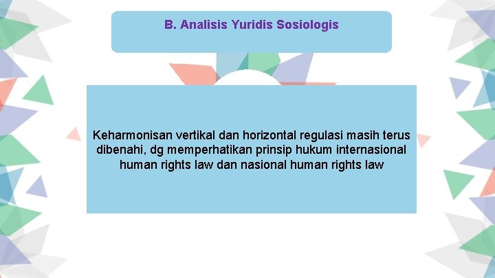 B. Analisis Yuridis Sosiologis Keharmonisan vertikal dan horizontal regulasi masih terus dibenahi, dg memperhatikan