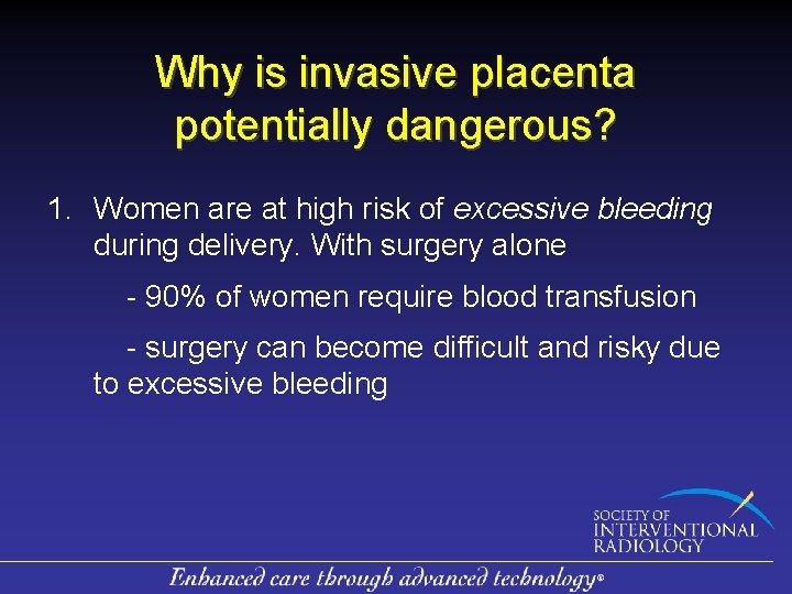 Why is invasive placenta potentially dangerous? 1. Women are at high risk of excessive