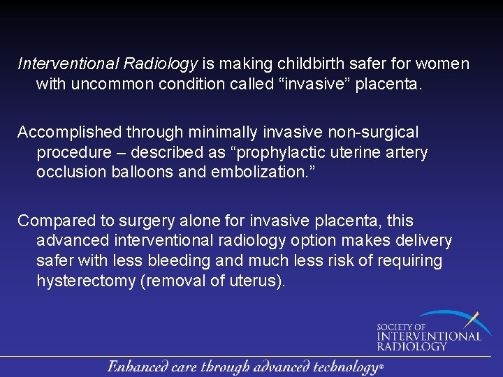 Interventional Radiology is making childbirth safer for women with uncommon condition called “invasive” placenta.