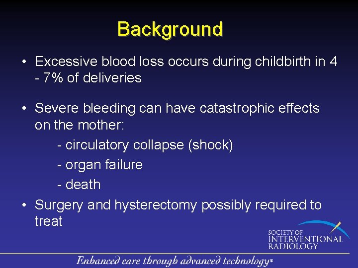 Background • Excessive blood loss occurs during childbirth in 4 - 7% of deliveries