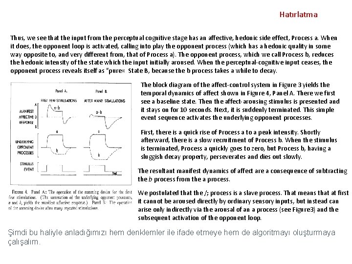 Hatırlatma Thus, we see that the input from the perceptual cognitive stage has an