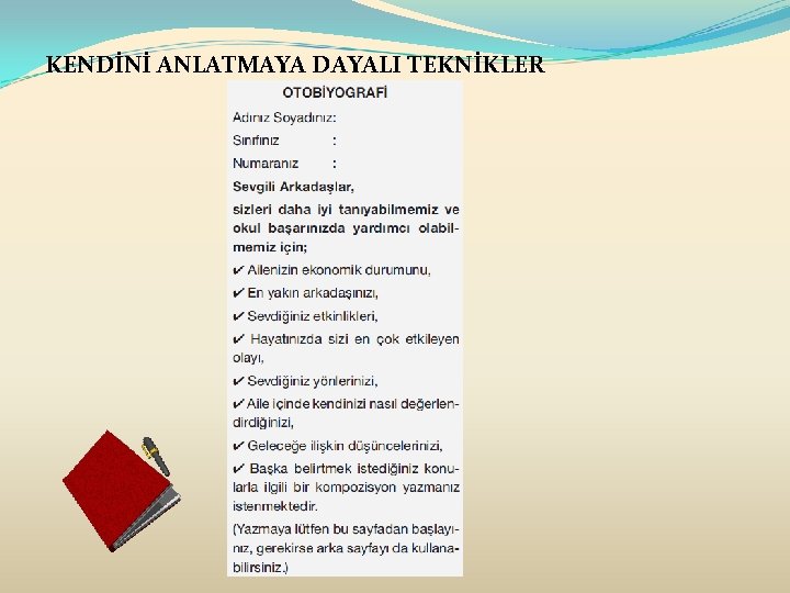 KENDİNİ ANLATMAYA DAYALI TEKNİKLER 