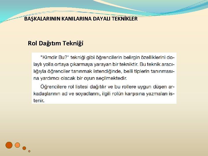 BAŞKALARININ KANILARINA DAYALI TEKNİKLER Rol Dağıtım Tekniği 