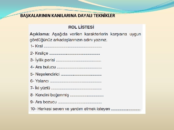 BAŞKALARININ KANILARINA DAYALI TEKNİKLER 