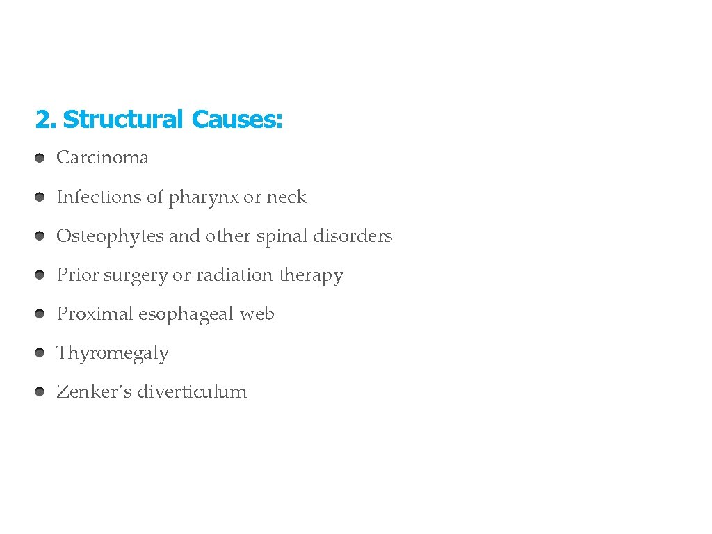 2. Structural Causes: Carcinoma Infections of pharynx or neck Osteophytes and other spinal disorders
