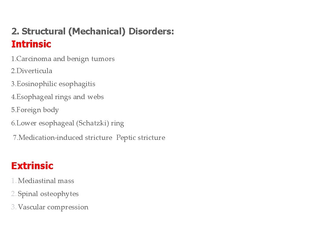 2. Structural (Mechanical) Disorders: Intrinsic 1. Carcinoma and benign tumors 2. Diverticula 3. Eosinophilic