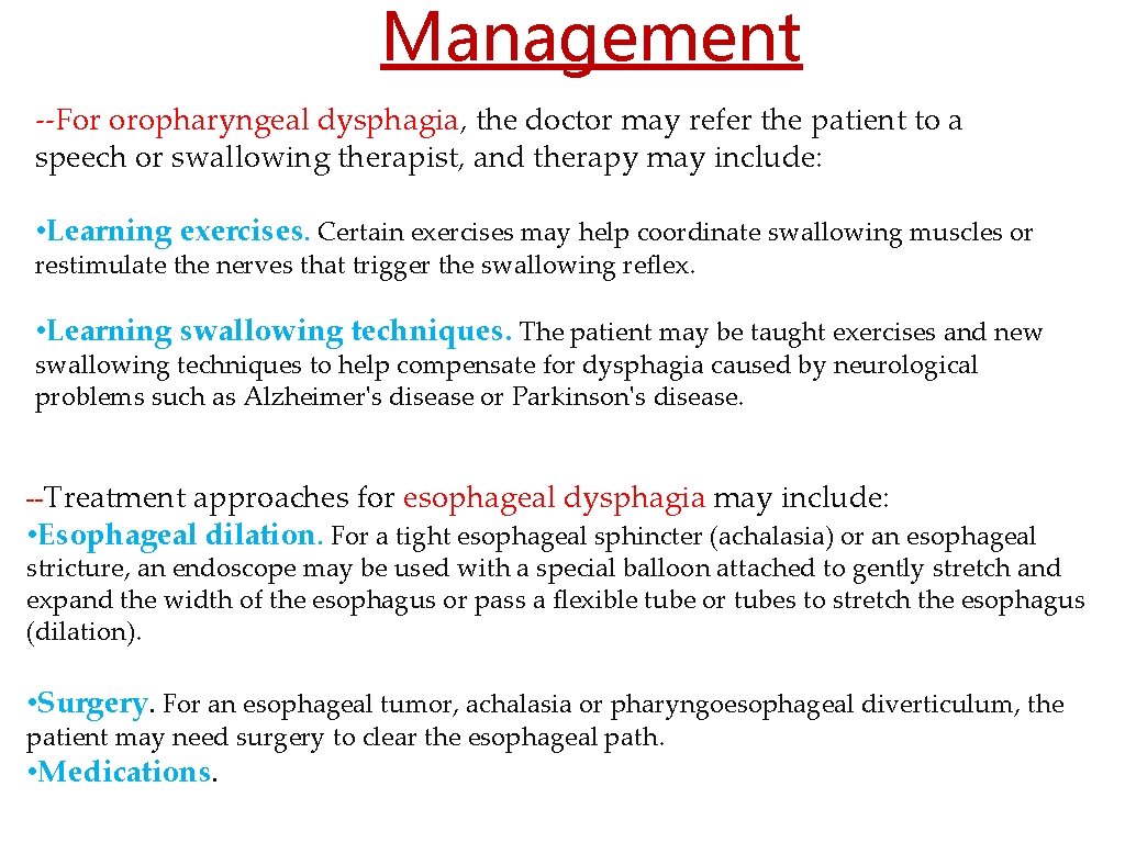 Management --For oropharyngeal dysphagia, the doctor may refer the patient to a speech or
