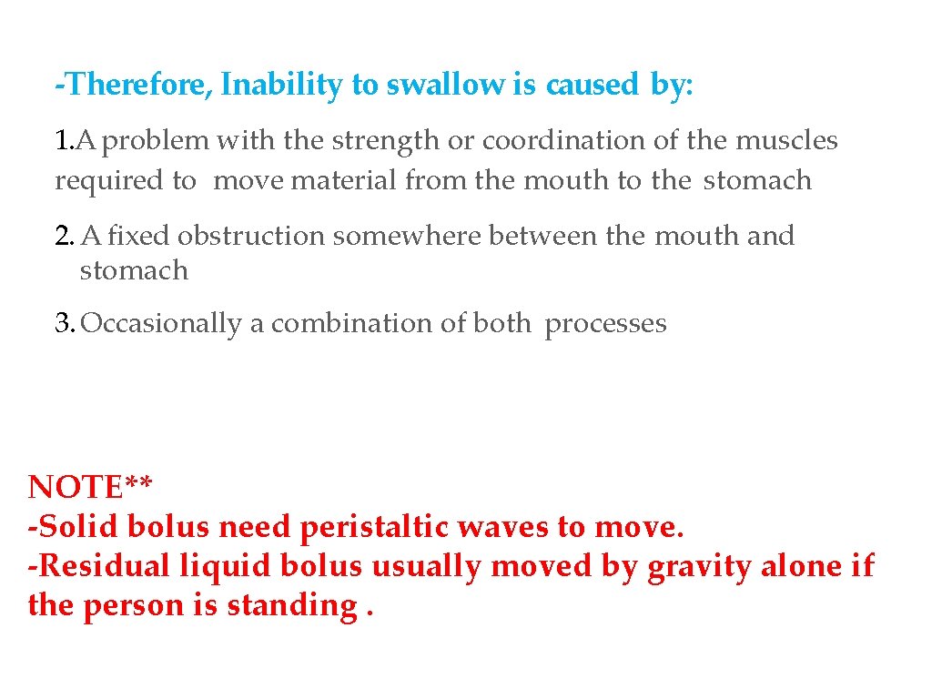 -Therefore, Inability to swallow is caused by: 1. A problem with the strength or
