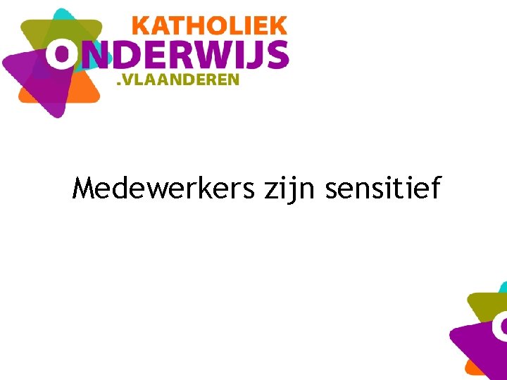 Medewerkers zijn sensitief 